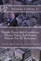 Simple Terms and Conditions, Privacy Policy, and Return Policy for All Businesses 1494358506 Book Cover