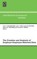 The Creation and Analysis of Employer-Employee Matched Data (Contributions to Economic Analysis) (Contributions to Economic Analysis) 0444502564 Book Cover