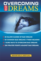 Overcoming Bad Dreams: How To Stop Having Nightmares And Overcome Midnight Torment From The Powers Of Darkness B08PJKJB6T Book Cover