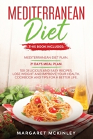 Mediterranean Diet: Meal Prep. Mediterranean Diet Plan. 21 Days Meal Plan. 100 Delicious and Easy Recipes. Lose Weight and Improve your Health. Cookbook and Tips for a Better Life B084DGPN2J Book Cover