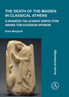 The Death of the Maiden in Classical Athens 1784915467 Book Cover