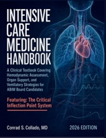 Intensive Care Medicine Handbook 2026: A Clinical Textbook Covering Hemodynamic Assessment, Organ Support, and Ventilatory Strategies for ABIM Board Candidates B0H9MY19JL Book Cover