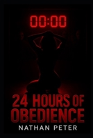24 Hours of Obedience: The ultimate consented Gameshow B0FHQ5QQJS Book Cover