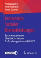 Innovation Sozialer Dienstleistungen: Ein Systematisierender �berblick Auf Basis Der Eu-Forschungsplattform Innoserv 3658051213 Book Cover