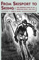 From Skisport to Skiing: One Hundred Years of an American Sport, 1840-1940