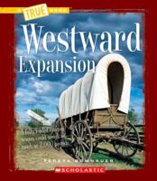 Westward Expansion (A True Book: Westward Expansion) (A True Book 053120586X Book Cover