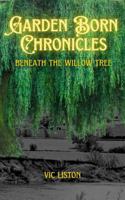 Beneath the Willow Tree (Garden Born Chronicles) 1764302672 Book Cover