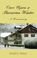Once Upon a Bavarian Winter: A Homecoming 1591296412 Book Cover