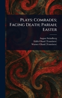 Plays--Comrades; Facing Death; Pariah; Easter 1494957140 Book Cover