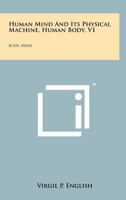 Human Mind and Its Physical Machine, Human Body, V1: Body, Mind 1258136163 Book Cover