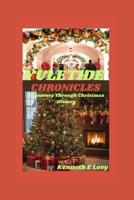 YULETIDE CHRONICLES: A Journey Through Christmas History B0CPDXH82J Book Cover