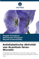 Antidiabetische Aktivität von Aconitum ferox-Wurzeln 6209322972 Book Cover
