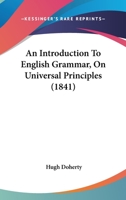 An Introduction To English Grammar, On Universal Principles 1436774586 Book Cover