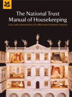 The National Trust Manual of Housekeeping: The Care of Collections in Historic Houses Open to the Public 1907892184 Book Cover