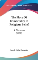 The Place of Immortality in Religious Belief: A Discourse 1104321858 Book Cover