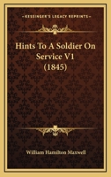 Hints To A Soldier On Service V1 1104176076 Book Cover