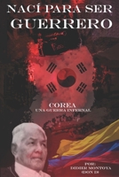 Nací para ser Guerrero: Corea: una guerra infernal 9584991558 Book Cover