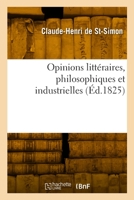 Opinions littéraires, philosophiques et industrielles 2329944322 Book Cover