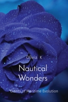 Nautical Wonders: Giants of Maritime Evolution 819687961X Book Cover