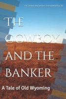 The Cowboy and the Banker: A Tale of Old Wyoming B0DZP7WDSB Book Cover