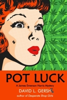 Pot Luck : A James Emerson Harris Mystery 1948598450 Book Cover