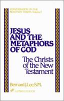 Jesus and the Metaphors of God: The Christs of the New Testament: Conversation on the Road Not Taken Series, Vol. 2 (Stimulus Books) 0809134292 Book Cover