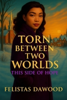 Torn Between Two Worlds: This Side of Hope B0FL6PY1LW Book Cover