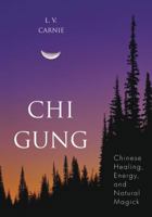 Chi Gung: Chinese Healing, Energy and Natural Magick 1567181139 Book Cover