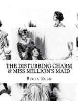 The Disturbing Charm & Miss Million's Maid 1530624983 Book Cover