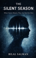The Silent Season: When Voices Return, They Are Not Our Own B0FRZ247KV Book Cover