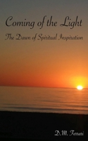 Coming of the Light: The Dawn of Inspiration B08KBQR4Z7 Book Cover