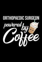 Orthopaedic Surgeon Powered by Coffee: Christmas Gift for Orthopaedic Surgeon Funny Orthopaedic Surgeon Journal Best 2019 Christmas Present Lined Journal 6x9inch 120 pages 1702467619 Book Cover