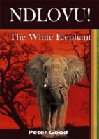 Ndlovu - The White Elephant 1907728228 Book Cover