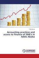 Accounting practices and access to finance of SME's in Addis Ababa 3659597945 Book Cover