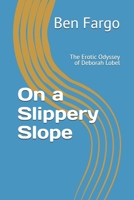 On a Slippery Slope: The Erotic Odyssey of Deborah Lobel 1079519920 Book Cover