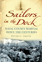 Sailors in the Dock: Naval Courts Martial Down the Centuries 0752465627 Book Cover