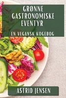 Grønne Gastronomiske Eventyr: En Vegansk Kogebog (Danish Edition) 1835790054 Book Cover