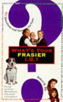 What's Your "Frasier" IQ: 501 Questions and Answers for Fans 0806517328 Book Cover