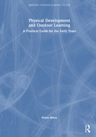 Physical Development and Outdoor Learning: A Practical Guide for Early Years 0367330423 Book Cover