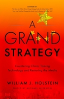 A Grand Strategy-Countering China, Taming Technology, and Restoring the Media 1899694986 Book Cover