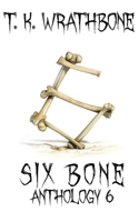 Six Bone: Anthology 6 1922307556 Book Cover