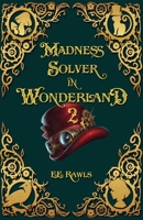 Madness Solver in Wonderland 2 099855698X Book Cover