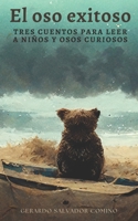 El oso exitoso: Tres cuentos para leer a niños y osos curiosos B0BMF137PY Book Cover