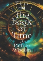 The book of Time: A Path to Wisdom B0DW9F35RB Book Cover