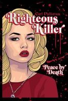 Righteous Killer: Peace by Death 1490332170 Book Cover