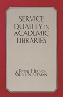 Service Quality in Academic Libraries (Information Management, Policy, and Services) 1567502105 Book Cover