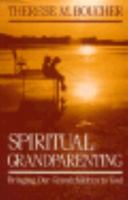Spiritual Grandparenting: Bringing Our Grandchildren to God 0824510607 Book Cover