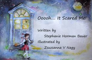 Ooooh... It Scared Me! 0989545504 Book Cover
