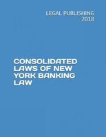 CONSOLIDATED LAWS OF NEW YORK BANKING LAW 1723993247 Book Cover