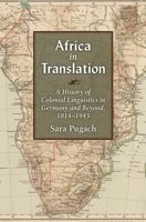 Africa in Translation: A History of Colonial Linguistics in Germany and Beyond, 1814-1945 0472039075 Book Cover